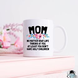 funny mom mug, gifts for mom, mom mug, mother gift