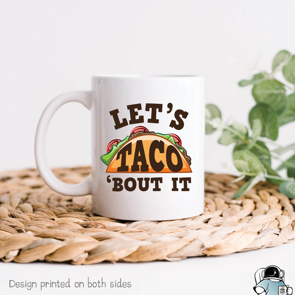 Funny Taco Mug • Fiesta Gifts • Taco Bout It • Mexican Food • Party Gifts • Party Mugs • Taco Gifts • Cinco De Mayo Gifts • Funny Gifts - 1.jpg