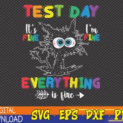 funny cat test day it's fine i'm fine everything is fine svg, eps, png, dxf, digital download