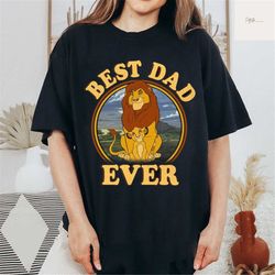 best dad ever shirt, father's day shirt, lion king shirt, disney father day, disney lion king, mufasa shirt, simba shirt