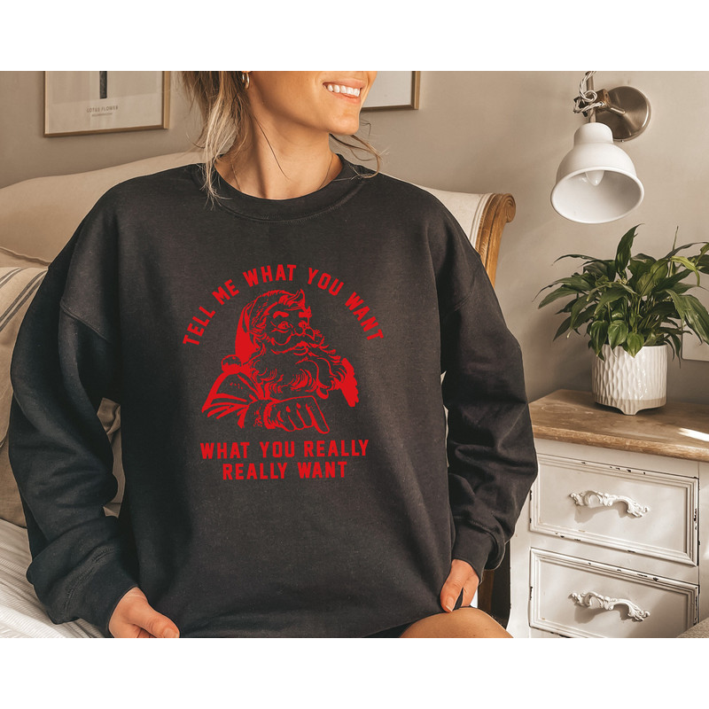 Christmas Sweatshirt,Tell Me What You Want What You Really Really Want,Retro Vintage Santa Christmas Shirt,New Year Tee,Cute Christmas Gift - 2.jpg