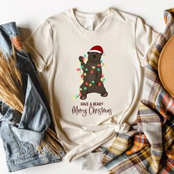 have a beary christmas shirt,bear christmas shirt,