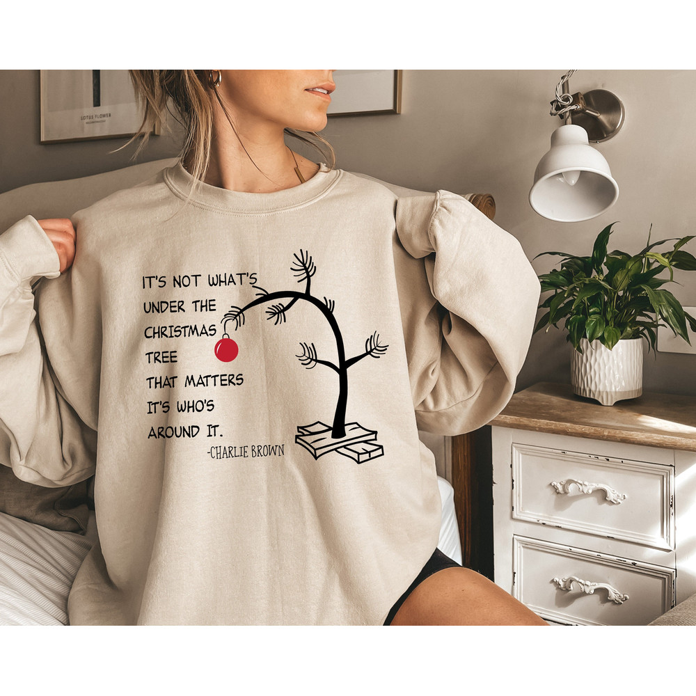 Its Not Whats Under The Tree That Matters,Christmas Sweatshirt,Christmas Tee,Charlie Brown Christmas Tee,Christmas Bestseller,Christmas Gift - 1.jpg
