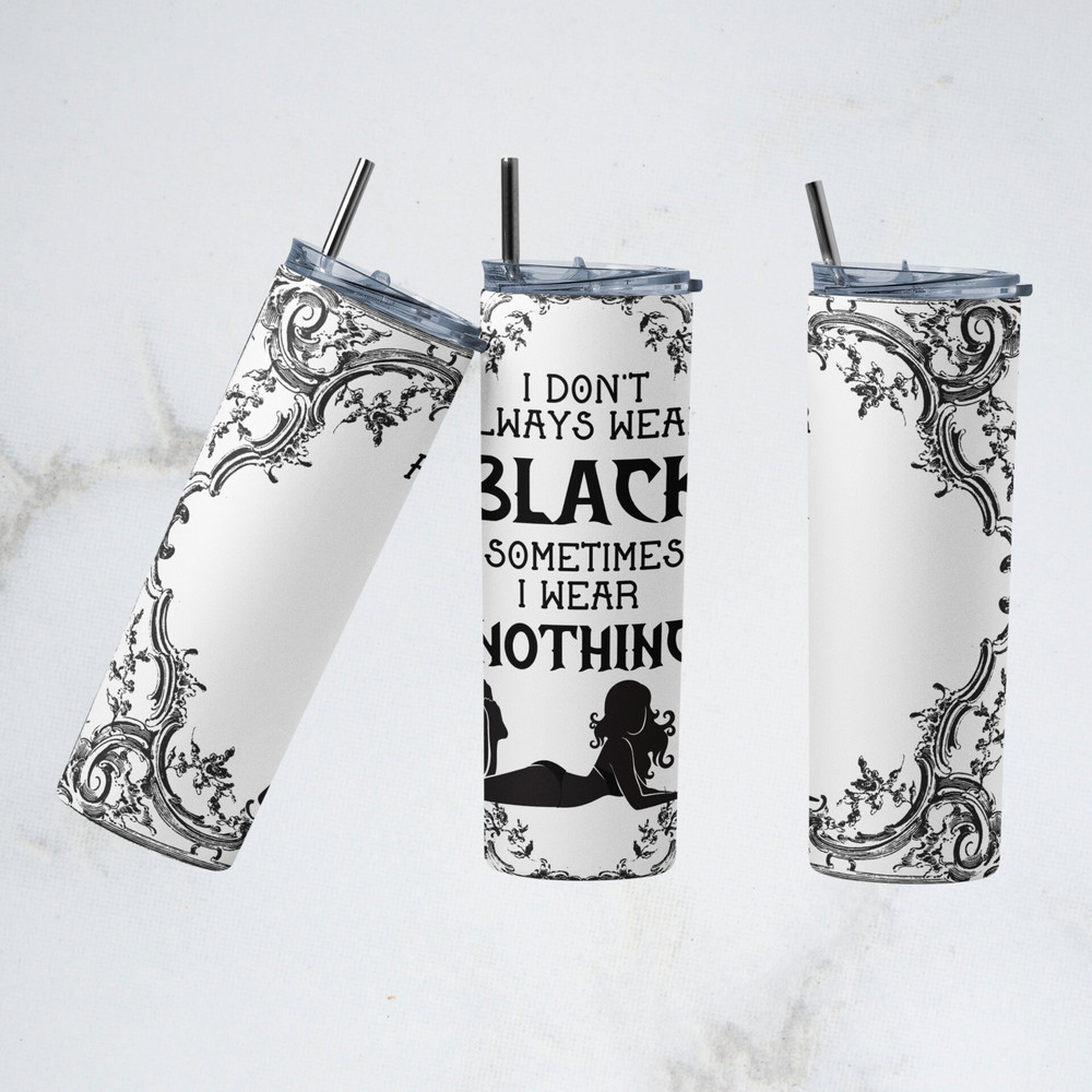 Sarcastic Tumbler, 20oz Skinny Tumbler Sublimation Designs Tumbler PNG File Digital Download, Sarcastic Quotes, I Don't Always Wear Black.jpg