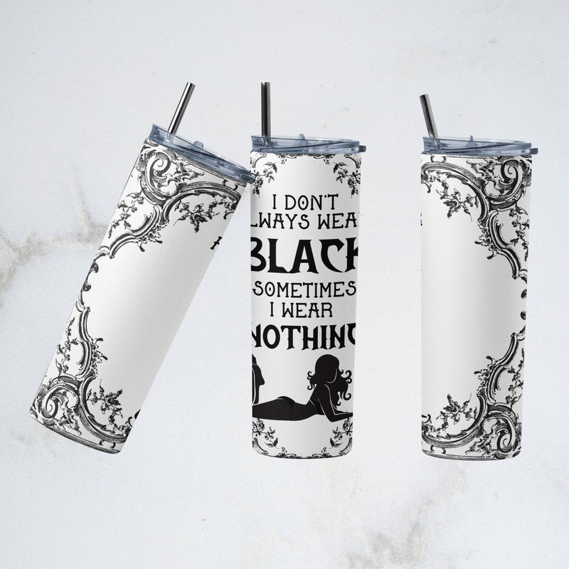 Sarcastic Tumbler, 20oz Skinny Tumbler Sublimation Designs Tumbler PNG File Digital Download, Sarcastic Quotes, I Don't Always Wear Black.jpg