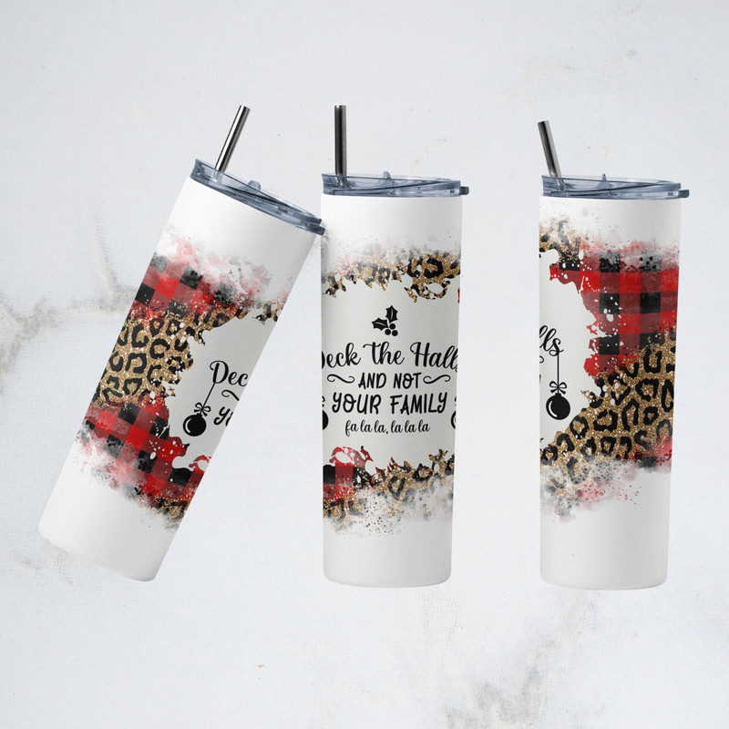 Deck the halls and not your family 20oz sublimation tumbler PNG, waterslide PNG digital file- Straight.jpg