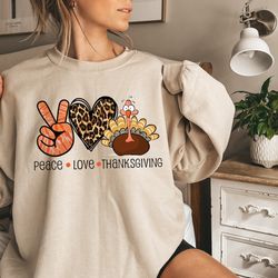 Peace Love Thanksgiving Sweatshirt, Happy Thanksgi