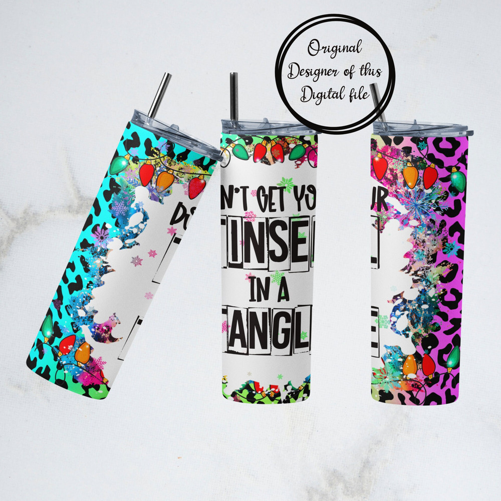 Dont get your tinsel in a tangle sublimation 20oz tumbler PNG.jpg