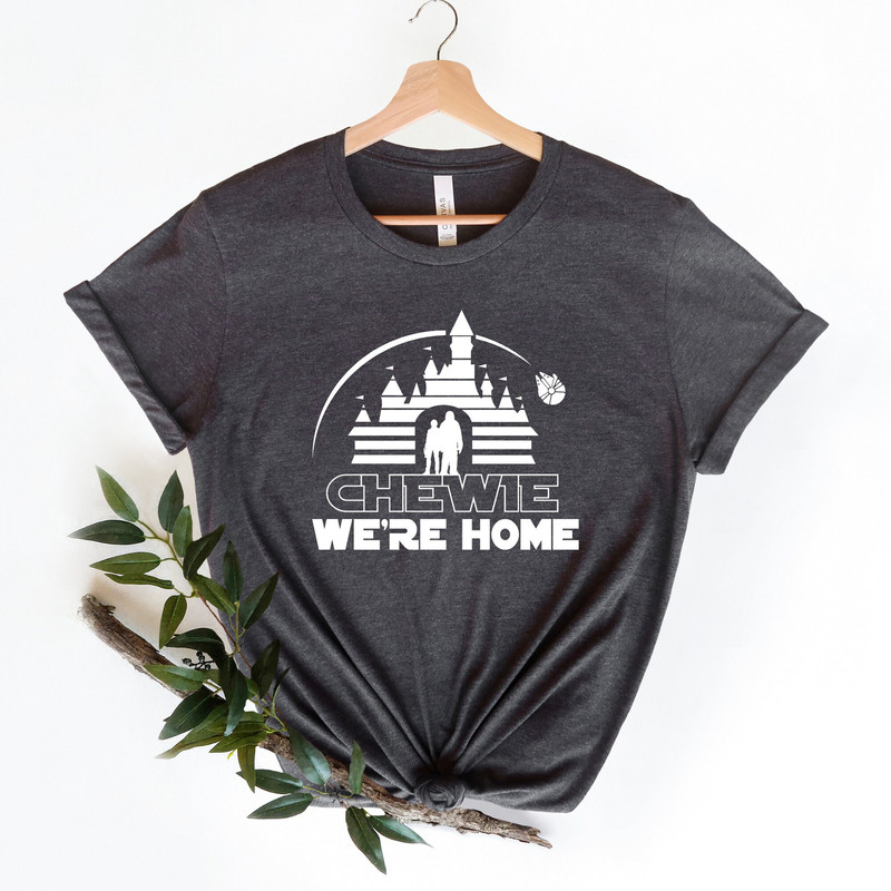 Chewie we're home Shirt, Chewie we're home castle ,Chewie T-shirts,Disney Shirt,Disney Shirt,Unisex Tee, Galaxy's Edge Shirt,Star Wars Shirt - 2.jpg