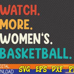 watch more women's basketball premium svg, eps, png, dxf, digital download
