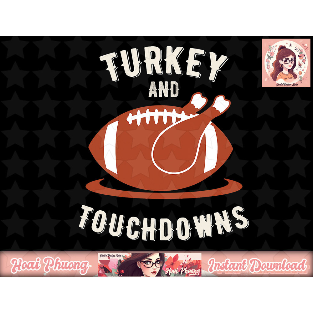 Turkey And Touchdowns Funny Thanksgiving png, instant download.jpg