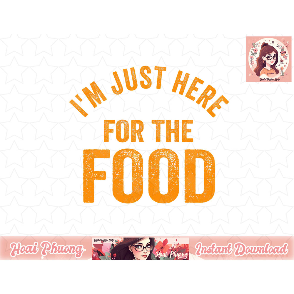 Turkey Day Shirt I m Just Here For The Food Thanksgiving Day png, instant download.jpg