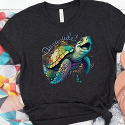 Cool Sea Turtle T-shirt, Disney Look Of Crush, Cute Turtle Saying, Multicolor Ocean Turtle, Finding Nemo Turtle, AI Art