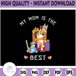 my mom is the best png, bluey mom png, bluey mom ladies png, bluey mum png /sublimation printing