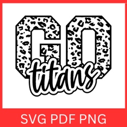 go titan svg, titan svg, titans, titan, clipart, design,sublimation, cut file, vector,go titans football svg,titans svg,