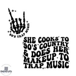 she cooks to 90's country & does her makeup to trap music svg