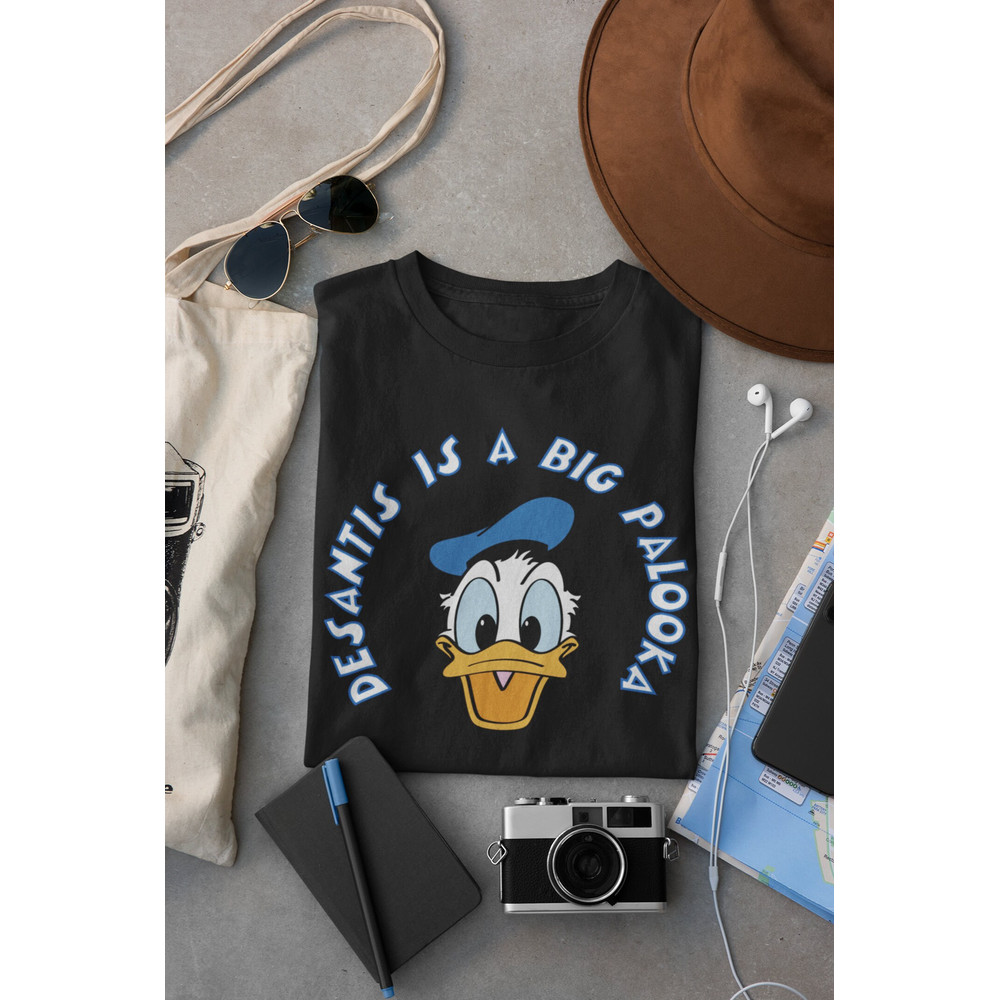 Donald Duck - Desantis - is a BIG PALOOKA Political T-Shirt -Disney - Florida - Statement Tee - Gift - 1.jpg