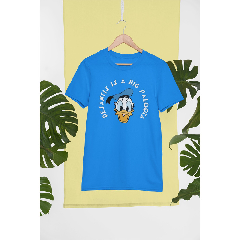 Donald Duck - Desantis - is a BIG PALOOKA Political T-Shirt -Disney - Florida - Statement Tee - Gift - 2.jpg