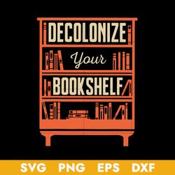 Books Decolonize Your Bookshelf Svg, Halloween Svg, Png Dxf Eps Digital File