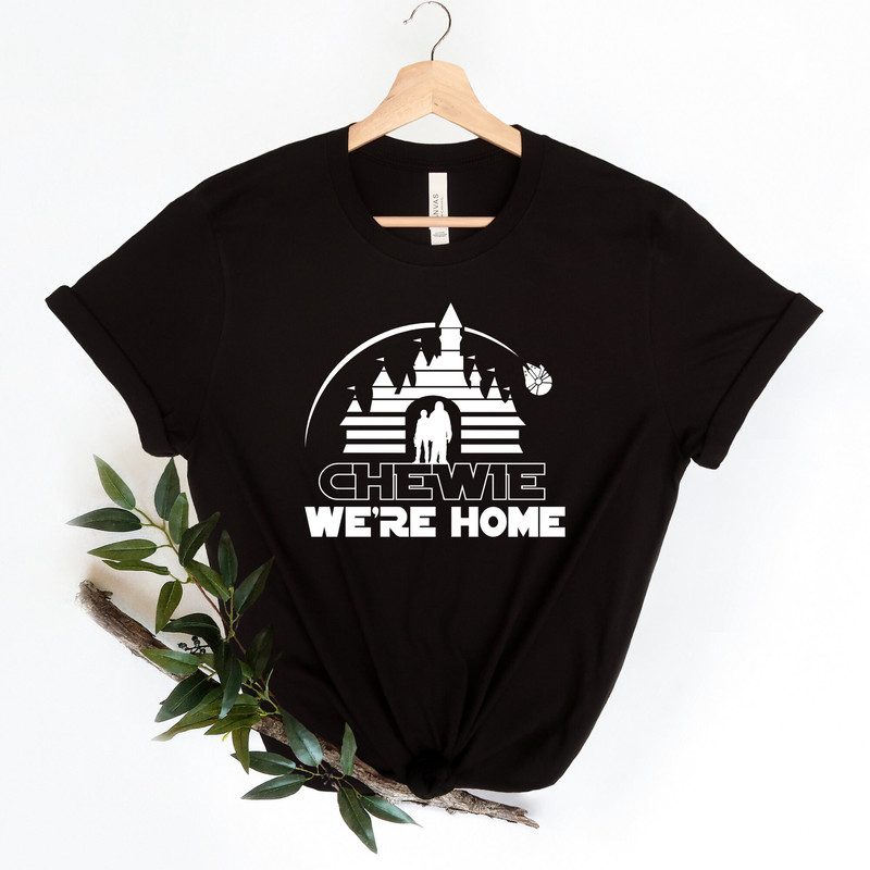 Chewie we're home Shirt, Chewie we're home castle ,Chewie T-shirts,Disney Shirt,Disney Shirt,Unisex Tee, Galaxy's Edge Shirt,Star Wars Shirt - 3.jpg