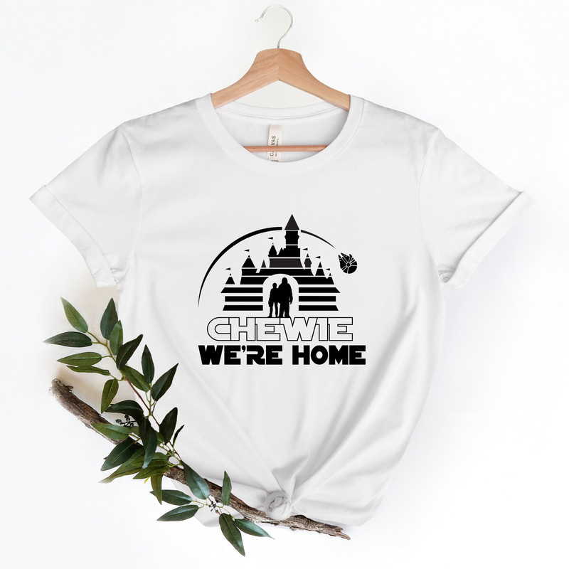 Chewie we're home Shirt, Chewie we're home castle ,Chewie T-shirts,Disney Shirt,Disney Shirt,Unisex Tee, Galaxy's Edge Shirt,Star Wars Shirt - 4.jpg