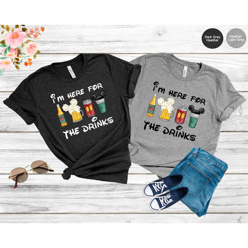I'm here for the drinks, Disney Funny T-Shirt, Disney Vacation Shirt, Disney Family Shirt, T-Shirts for Disney Trip, Disneyland Gift T-Shirt - 2.jpg