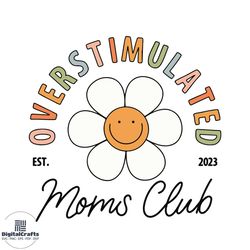 overstimulated moms club svg png mother's day svg cutting files