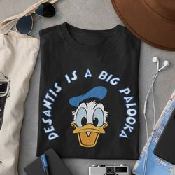 donald duck - desantis - is a big palooka political t-shirt -disney - florida - statement tee - gift