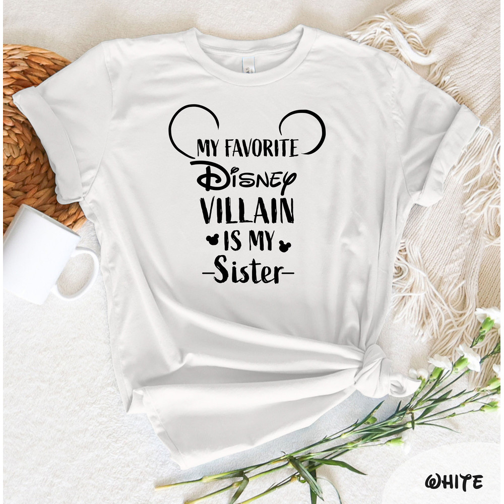 My Favorite Disney Villain Is My Sister T-Shirt, Disney Shirt, Disney Villain Shirt, Matching Shirt, Sister Shirt, Funny Sister Gift - 5.jpg