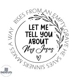 let me tell you about my jesus shirt design svg cutting digital file
