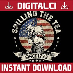 spilling the tea since 1773 patriotic 4th of july png, boston tea party png, usa flag png, independence day, digital
