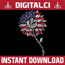 4th of july be kind sunflower red white and blue png, american flag sunflower png, independence day, digital download