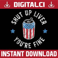 shut up liver you're fine 4th of july drinking beer vintage png, funny alcohol american flag png, independence day png