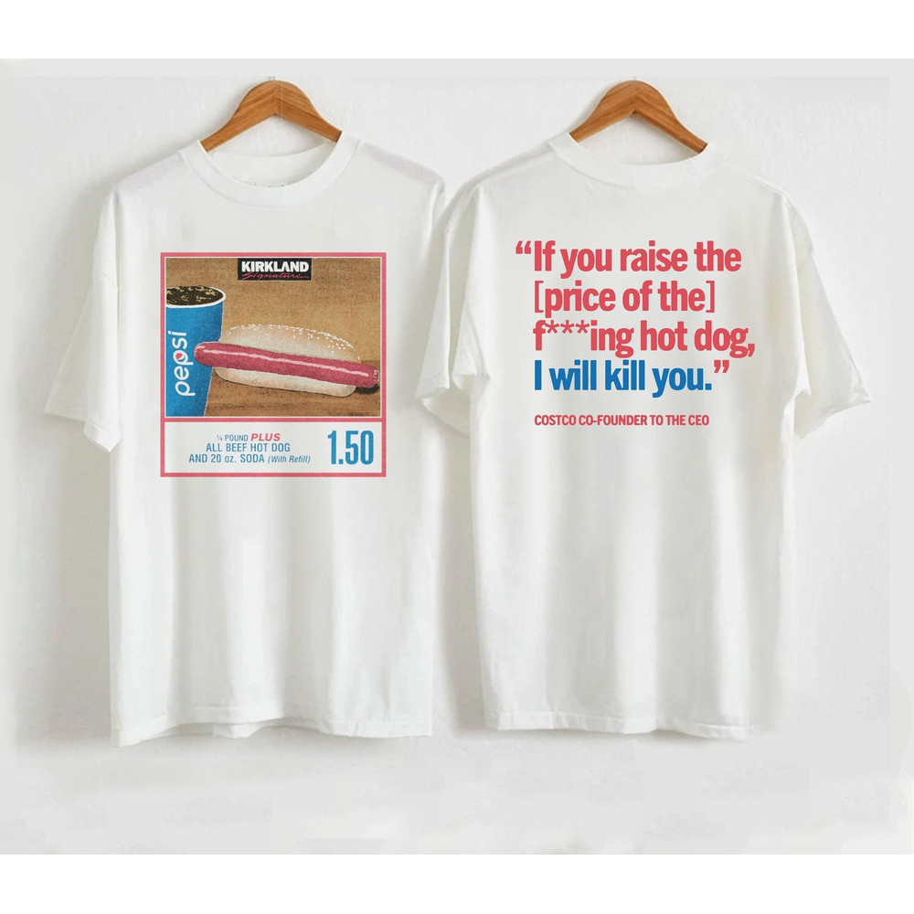 150 Costco Hot Dog & Soda Combo With Quote Shirt, Hot Dog Funny Shirt, Funny Shirt Trending, Costco Lover Gift Shirt, Soda Lover Gift Shirt - 1.jpg