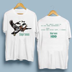 ducks the sopranos shirt, dr.melfi do you feel dep