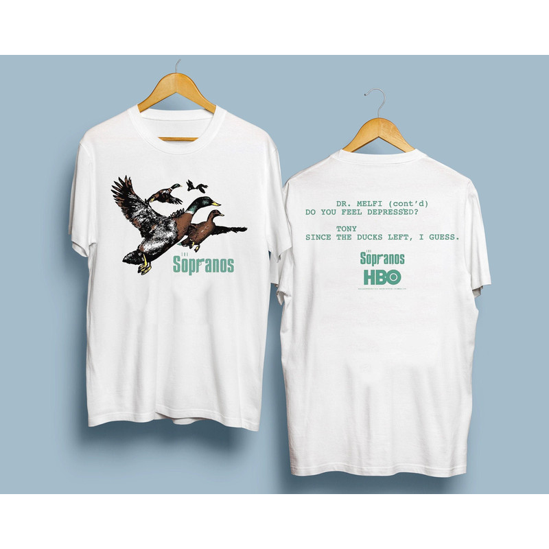 Ducks The Sopranos Shirt, DrMelfi Do You Feel Depressed Shirt, Tony Since the Duck left I Guess Shirt, Sopranos Movie shirt - 1.jpg