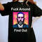 Fck Around, Find Out, Funny Politics T-shirt, Jack Smith Political Tee, Donald Trump Indictment Humor, Justice Present for Liberals - 5.jpg