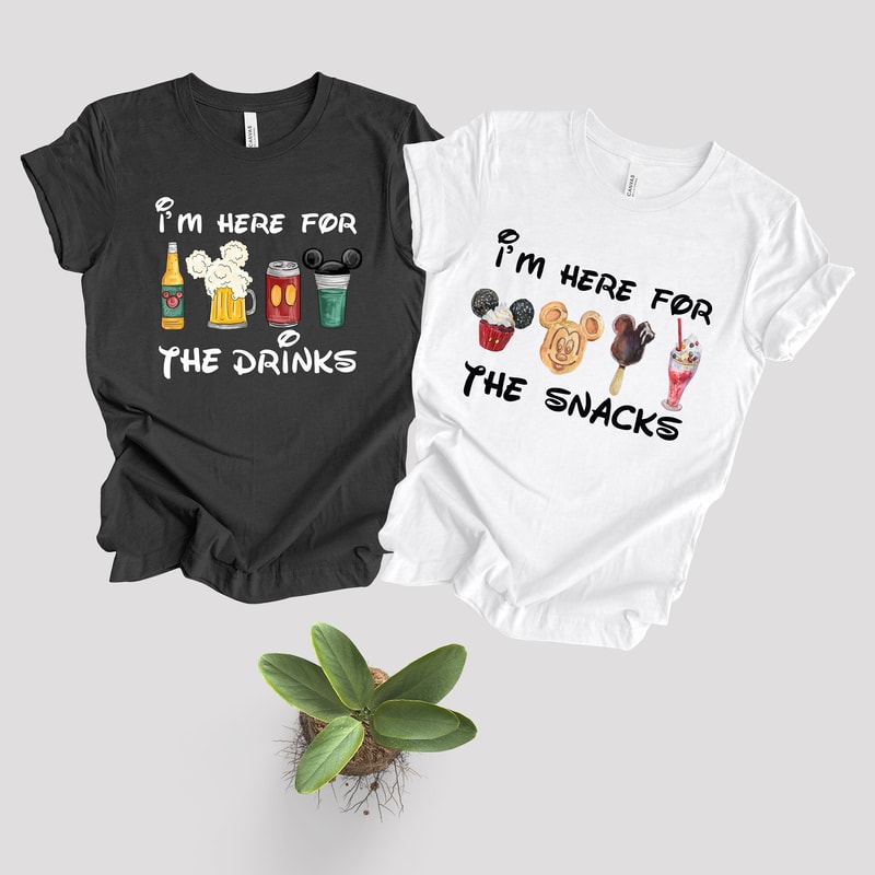 I'm Here For The Snacks, I am Here For The Drinks, Family Shirt, Disney Food Beer Shirts, Disneyland Shirts, Disneyworld Vacation T-shirt - 1.jpg