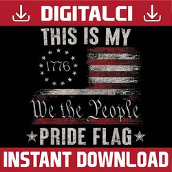 this is my pride flag 1776 american 4th of july patriotic png, we the people pride flag png, independence day png