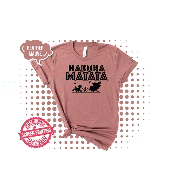Hakuna Matata Shirt, Disney Shirt, Lion King Shirt, Hakuna Matata Disney Shirt, Hakuna Matata T-Shirt Disney Matching Disney Shirts - 7.jpg