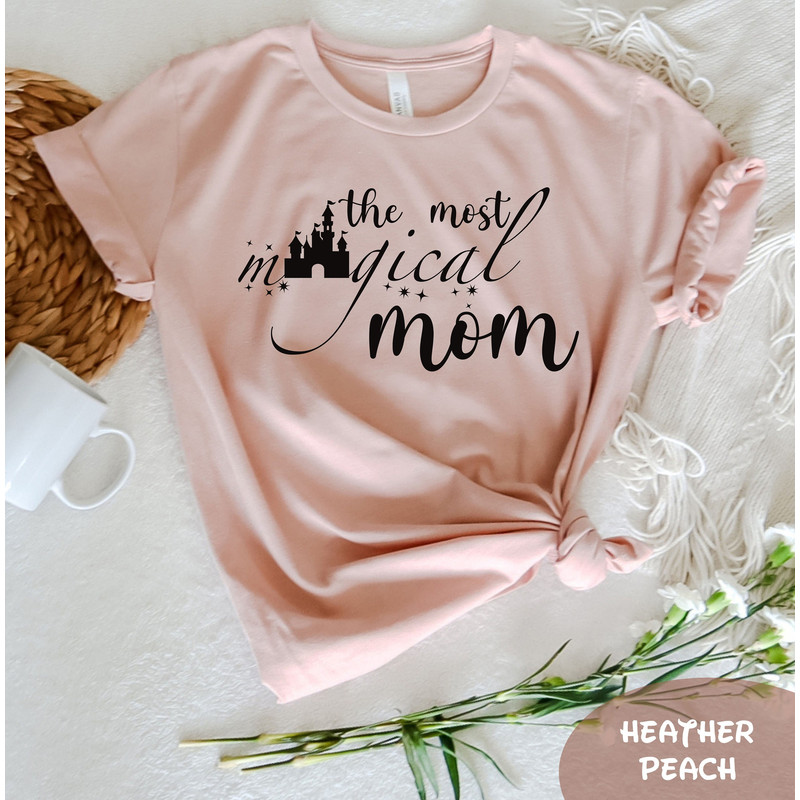 The Most Magical Mom T-Shirt, Disney Magical Mom Shirt, Mother's Day Shirt, Disney Mom Shirt, Mothet's Day Gift, Disneyland Tee, Disney Gift - 1.jpg
