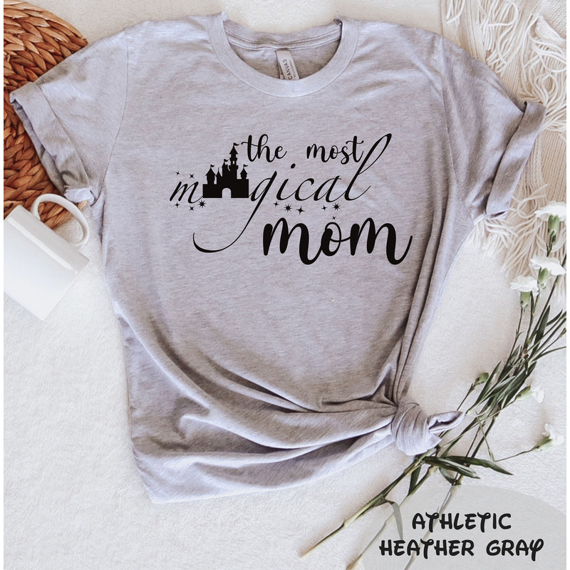 The Most Magical Mom T-Shirt, Disney Magical Mom Shirt, Mother's Day Shirt, Disney Mom Shirt, Mothet's Day Gift, Disneyland Tee, Disney Gift - 3.jpg
