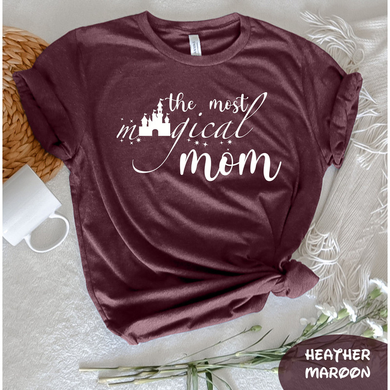The Most Magical Mom T-Shirt, Disney Magical Mom Shirt, Mother's Day Shirt, Disney Mom Shirt, Mothet's Day Gift, Disneyland Tee, Disney Gift - 5.jpg