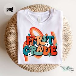 back to school png , first grade png , back to school clipart , school t-shirt designs , first grade sublimation , first
