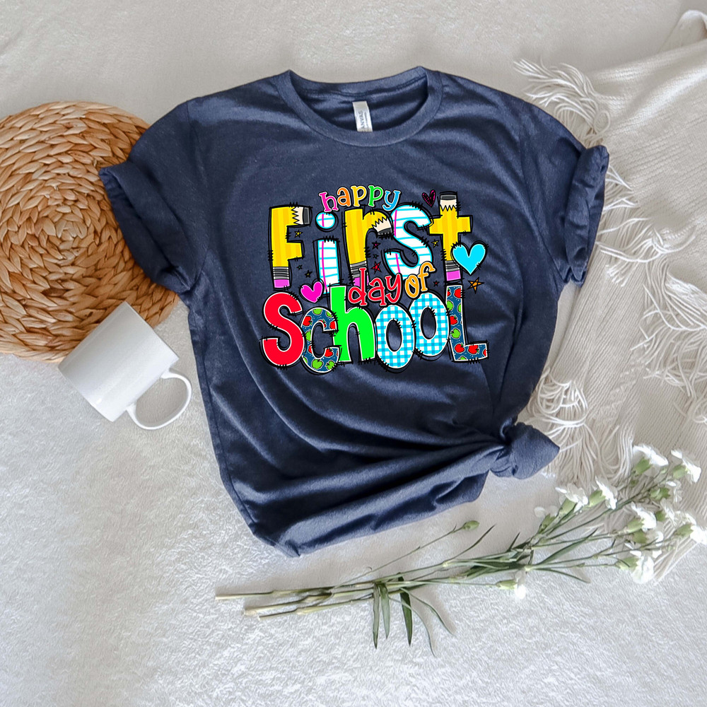 First Day of School Shirt, Happy First Day of School Shirt, Teacher Shirt, Teacher Life Shirt, School Shirts, 1st Day of School Shirt - 2.jpg
