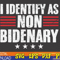 i identify as non-bidenary svg, anti-democrat svg, republican svg, patriotic svg, anti biden svg