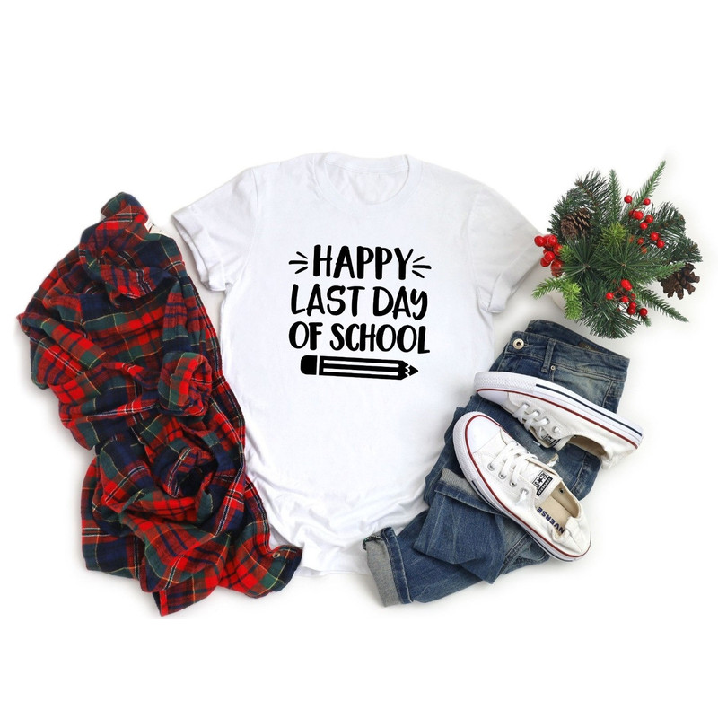 Happy Last Day of School Shirt, Pre-k Graduation Shirt, Teacher Life Shirt, School Shirt, College Graduation Shirts, End Of School Shirt - 3.jpg