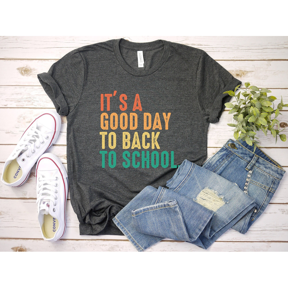It's A Good Day To Back To School T-shirt, Back to School Teacher Shirt, Back to School Tee, 1st Grade Teacher Shirt, Back to School Shirt - 1.jpg