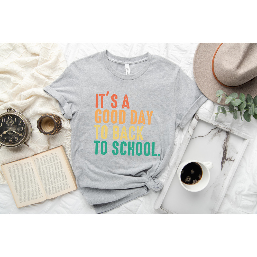 It's A Good Day To Back To School T-shirt, Back to School Teacher Shirt, Back to School Tee, 1st Grade Teacher Shirt, Back to School Shirt - 4.jpg