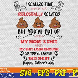 i realize that we're not biologically related svg, funny stepdad svg cut files, best bonus daddy svg, digital download